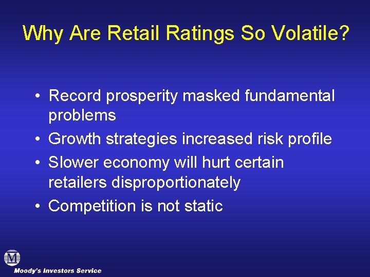 Why Are Retail Ratings So Volatile? • Record prosperity masked fundamental problems • Growth