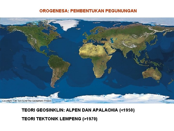 OROGENESA: PEMBENTUKAN PEGUNUNGAN TEORI GEOSINKLIN: ALPEN DAN APALACHIA (<1950) TEORI TEKTONIK LEMPENG (>1970) OROGENESA: PEMBENTUKAN PEGUNUNGAN TEORI GEOSINKLIN: ALPEN DAN APALACHIA (<1950) TEORI TEKTONIK LEMPENG (>1970)