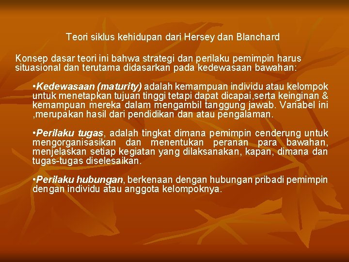 Teori siklus kehidupan dari Hersey dan Blanchard Konsep dasar teori ini bahwa strategi dan