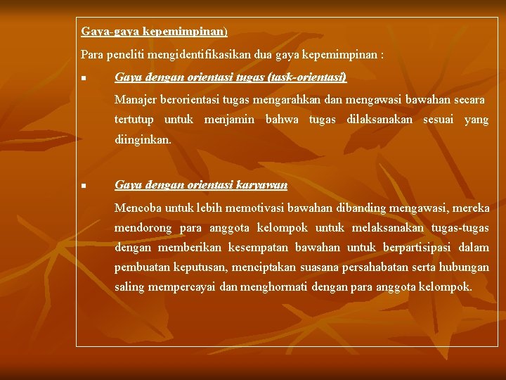 Gaya-gaya kepemimpinan) Para peneliti mengidentifikasikan dua gaya kepemimpinan : n Gaya dengan orientasi tugas