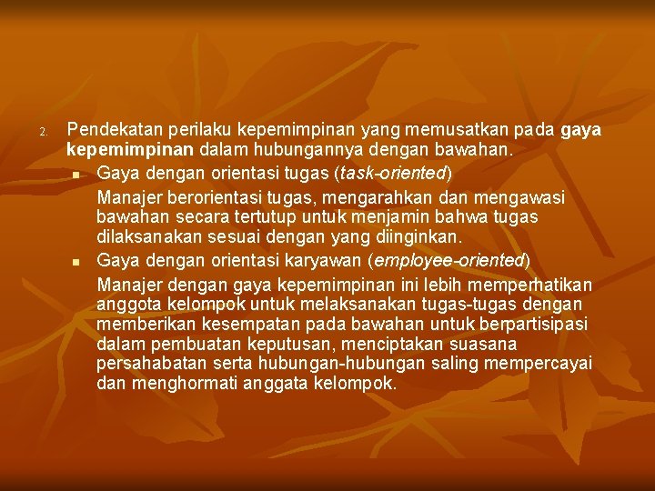 2. Pendekatan perilaku kepemimpinan yang memusatkan pada gaya kepemimpinan dalam hubungannya dengan bawahan. n