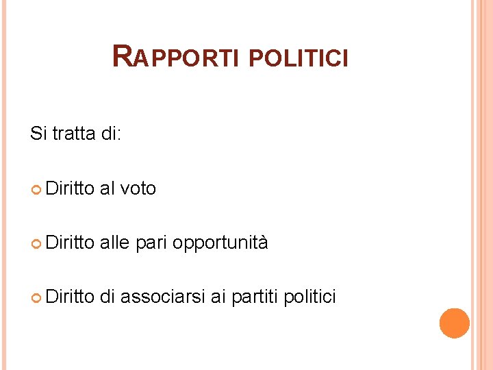 RAPPORTI POLITICI Si tratta di: Diritto al voto Diritto alle pari opportunità Diritto di