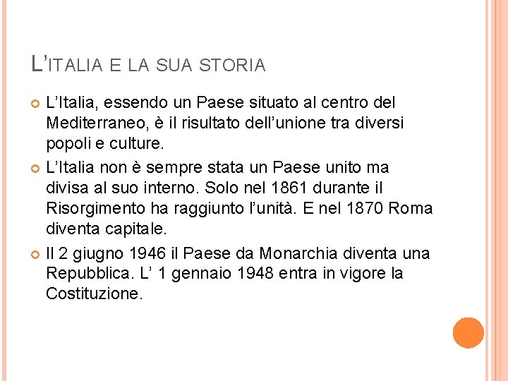 L’ITALIA E LA SUA STORIA L’Italia, essendo un Paese situato al centro del Mediterraneo,