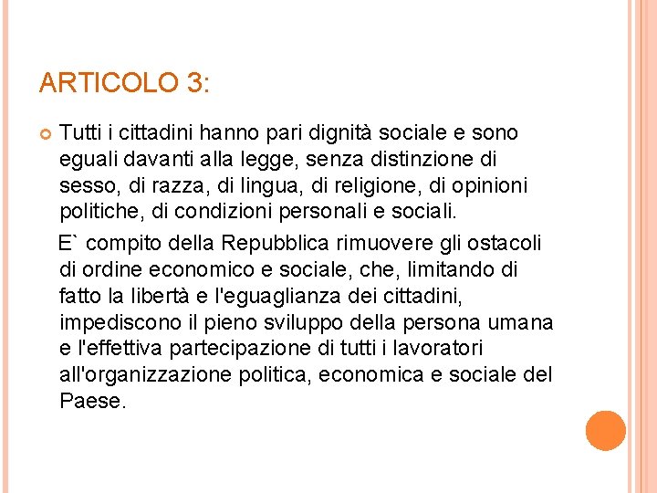 ARTICOLO 3: Tutti i cittadini hanno pari dignità sociale e sono eguali davanti alla