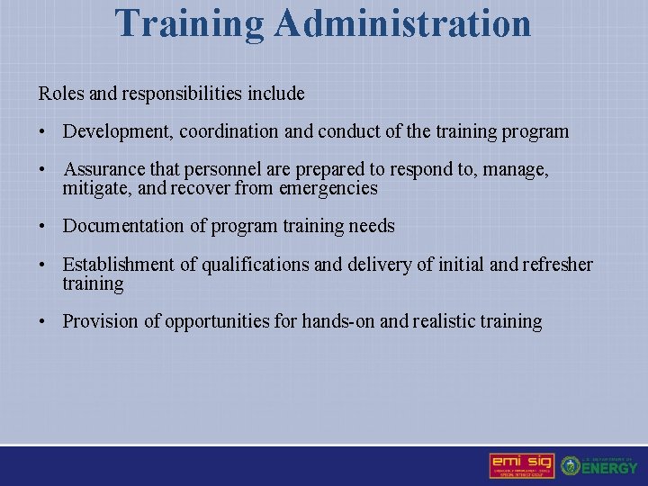 Training Administration Roles and responsibilities include • Development, coordination and conduct of the training