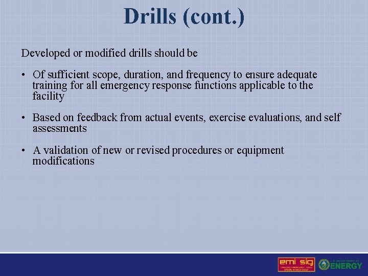 Drills (cont. ) Developed or modified drills should be • Of sufficient scope, duration,