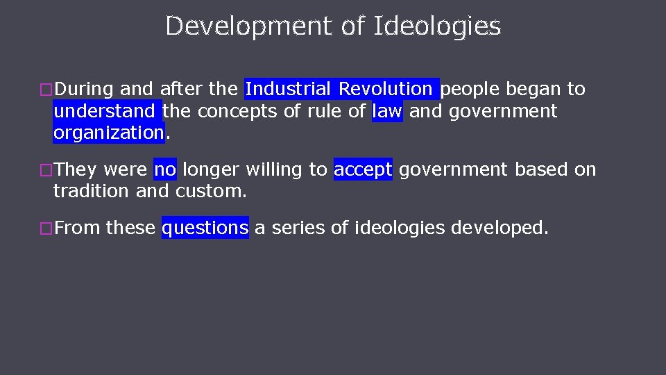 Development of Ideologies �During and after the Industrial Revolution people began to understand the