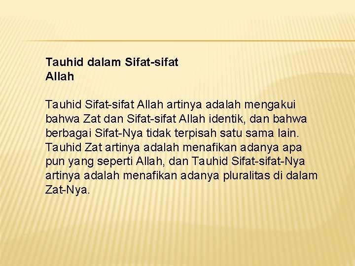 Tauhid dalam Sifat-sifat Allah Tauhid Sifat-sifat Allah artinya adalah mengakui bahwa Zat dan Sifat-sifat