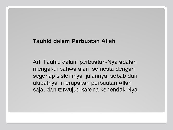 Tauhid dalam Perbuatan Allah Arti Tauhid dalam perbuatan-Nya adalah mengakui bahwa alam semesta dengan Tauhid dalam Perbuatan Allah Arti Tauhid dalam perbuatan-Nya adalah mengakui bahwa alam semesta dengan