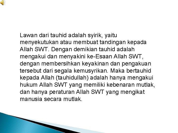 Lawan dari tauhid adalah syirik, yaitu menyekutukan atau membuat tandingan kepada Allah SWT. Dengan