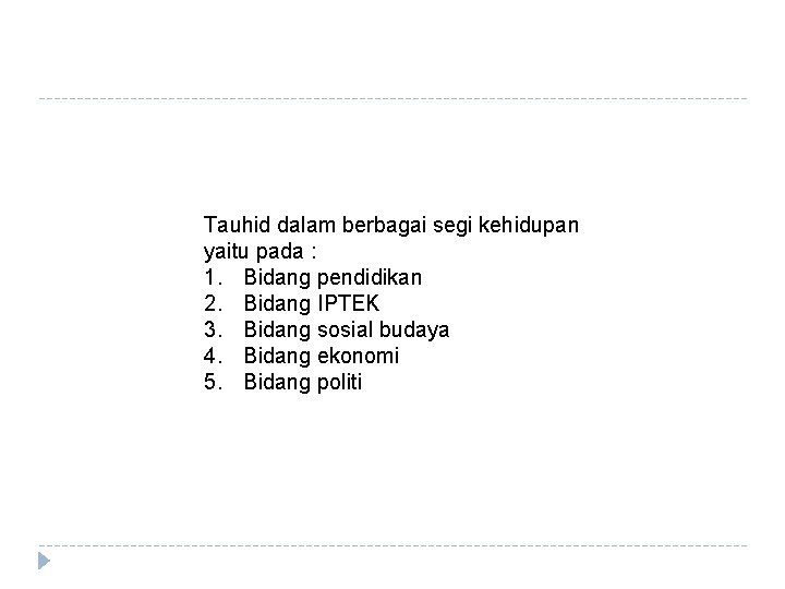 Tauhid dalam berbagai segi kehidupan yaitu pada : 1. Bidang pendidikan 2. Bidang IPTEK