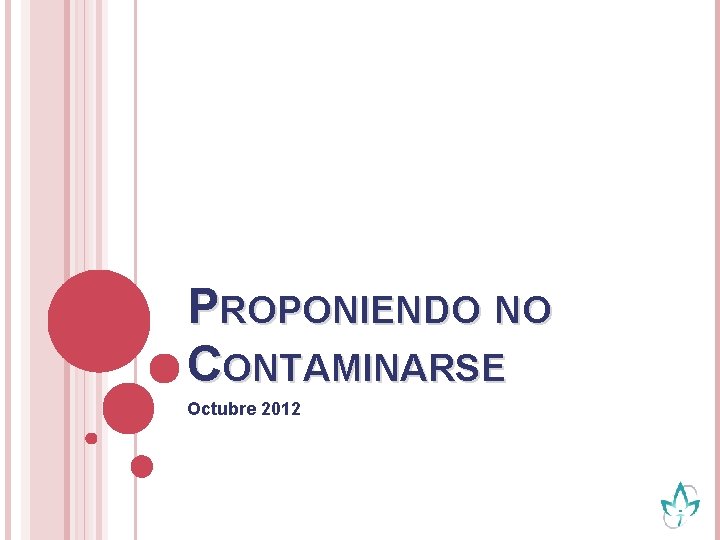 PROPONIENDO NO CONTAMINARSE Octubre 2012 