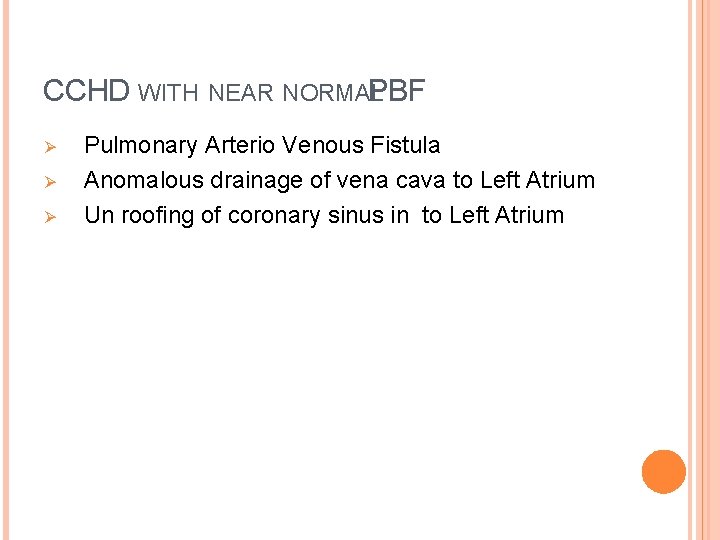 CCHD WITH NEAR NORMAL PBF Ø Ø Ø Pulmonary Arterio Venous Fistula Anomalous drainage