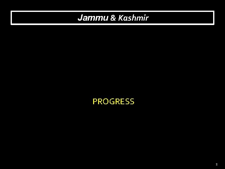 Jammu & Kashmir PROGRESS 2 