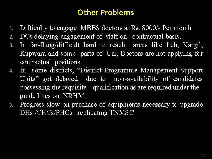 Other Problems Difficulty to engage MBBS doctors at Rs. 8000/- Per month DCs delaying