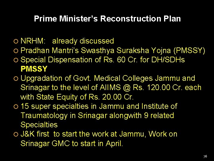 Prime Minister’s Reconstruction Plan NRHM: already discussed Pradhan Mantri’s Swasthya Suraksha Special Dispensation of