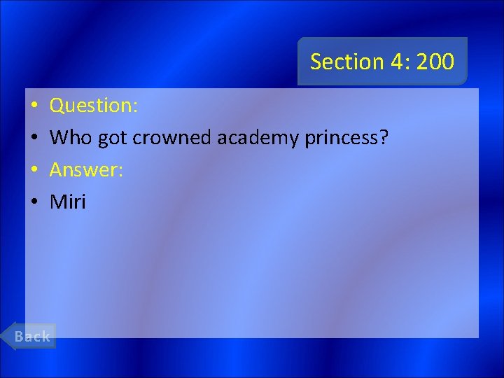 Section 4: 200 • • Question: Who got crowned academy princess? Answer: Miri Back