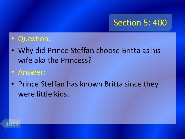 Section 5: 400 • Question: • Why did Prince Steffan choose Britta as his