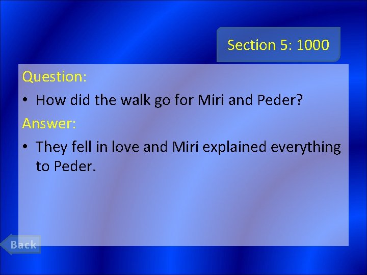 Section 5: 1000 Question: • How did the walk go for Miri and Peder?