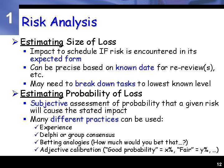 1 Risk Analysis Ø Estimating Size of Loss § Impact to schedule IF risk