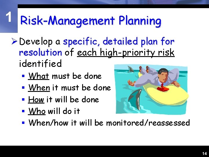1 Risk-Management Planning Ø Develop a specific, detailed plan for resolution of each high-priority
