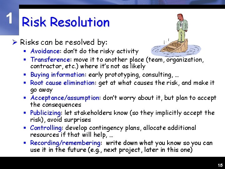 1 Risk Resolution Ø Risks can be resolved by: § Avoidance: Avoidance don’t do