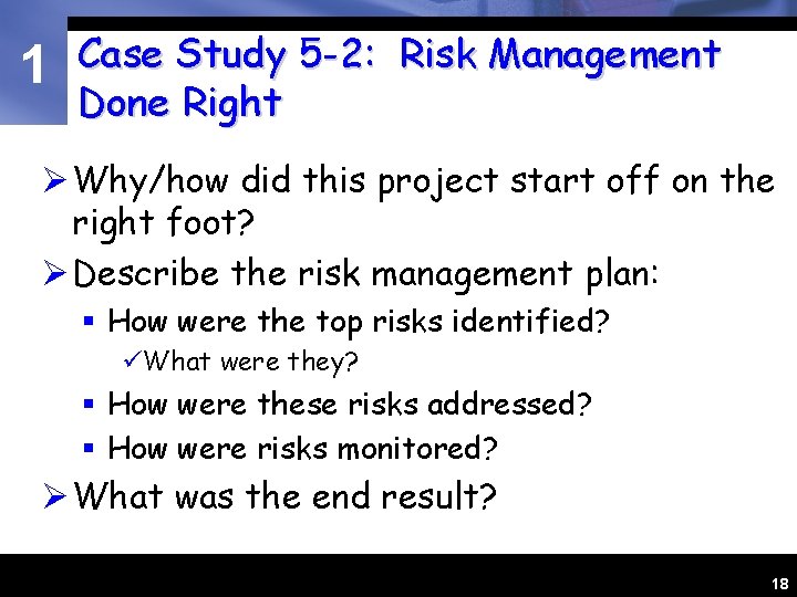 1 Case Study 5 -2: Risk Management Done Right Ø Why/how did this project