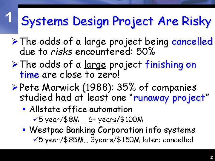 1 Systems Design Project Are Risky Ø The odds of a large project being