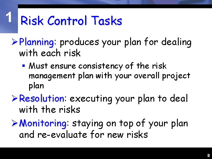 1 Risk Control Tasks Ø Planning: Planning produces your plan for dealing with each
