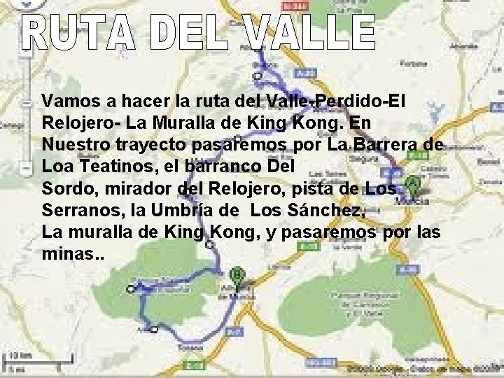 Vamos a hacer la ruta del Valle-Perdido-El Relojero- La Muralla de King Kong. En