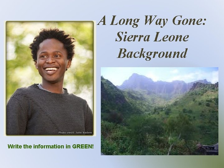 A Long Way Gone: Sierra Leone Background Write the information in GREEN! 