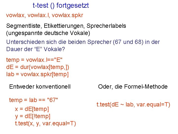 t-test () fortgesetzt vowlax, vowlax. l, vowlax. spkr Segmentliste, Etikettierungen, Sprecherlabels (ungespannte deutsche Vokale)