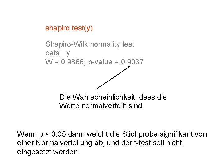 shapiro. test(y) Shapiro-Wilk normality test data: y W = 0. 9866, p-value = 0.
