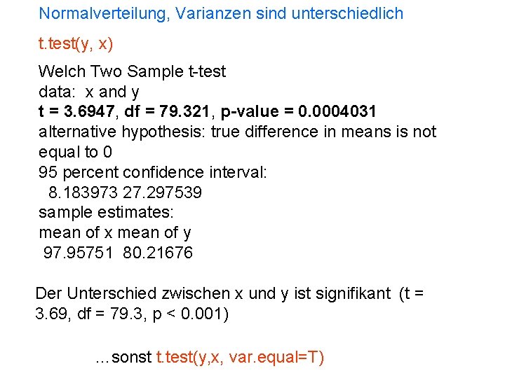 Normalverteilung, Varianzen sind unterschiedlich t. test(y, x) Welch Two Sample t-test data: x and