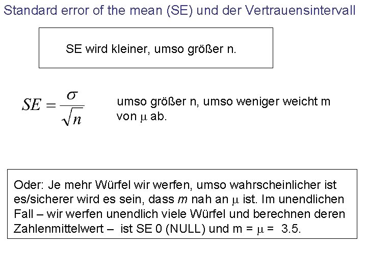 Standard error of the mean (SE) und der Vertrauensintervall SE wird kleiner, umso größer