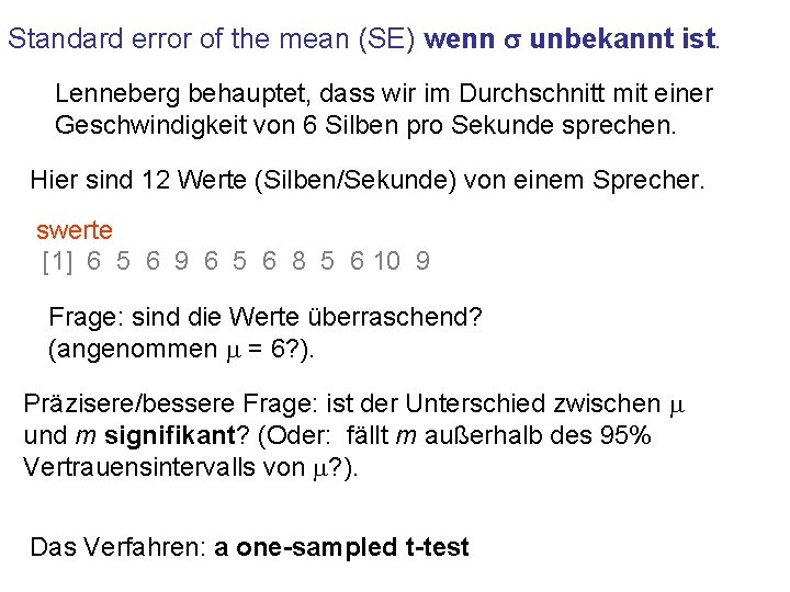 Standard error of the mean (SE) wenn s unbekannt ist. Lenneberg behauptet, dass wir