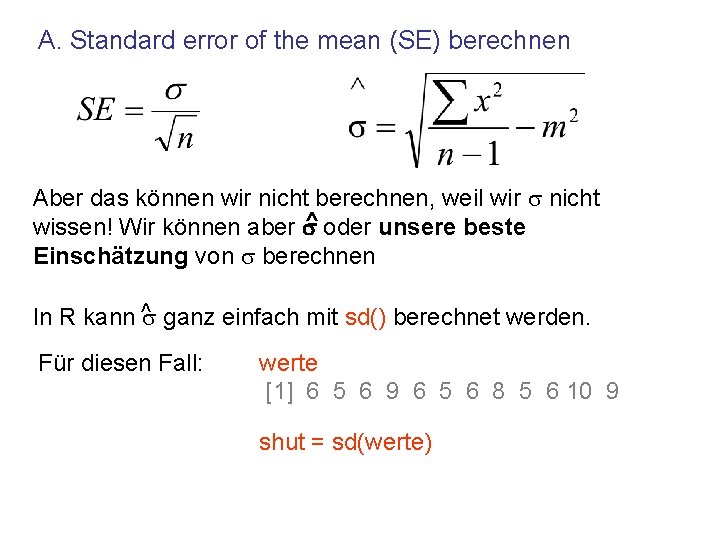 A. Standard error of the mean (SE) berechnen Aber das können wir nicht berechnen,