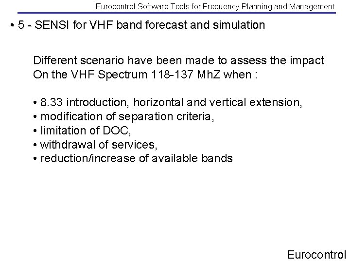 Eurocontrol Software Tools for Frequency Planning and Management • 5 - SENSI for VHF Eurocontrol Software Tools for Frequency Planning and Management • 5 - SENSI for VHF