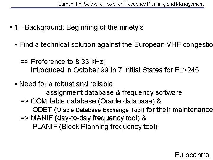 Eurocontrol Software Tools for Frequency Planning and Management • 1 - Background: Beginning of Eurocontrol Software Tools for Frequency Planning and Management • 1 - Background: Beginning of