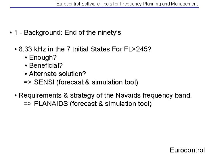 Eurocontrol Software Tools for Frequency Planning and Management • 1 - Background: End of Eurocontrol Software Tools for Frequency Planning and Management • 1 - Background: End of