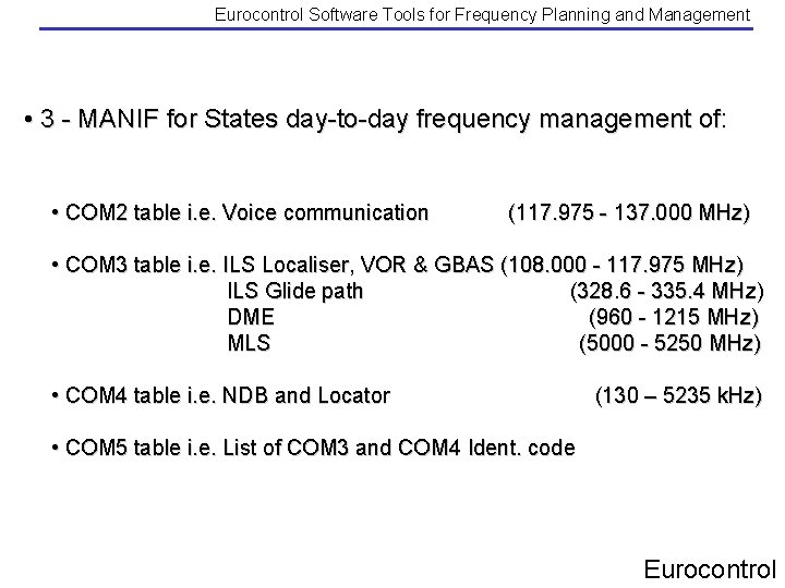 Eurocontrol Software Tools for Frequency Planning and Management • 3 - MANIF for States Eurocontrol Software Tools for Frequency Planning and Management • 3 - MANIF for States