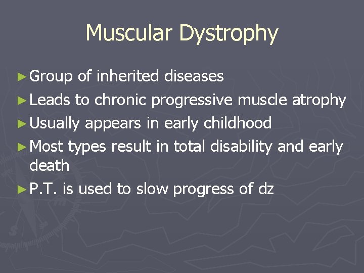 Muscular Dystrophy ► Group of inherited diseases ► Leads to chronic progressive muscle atrophy