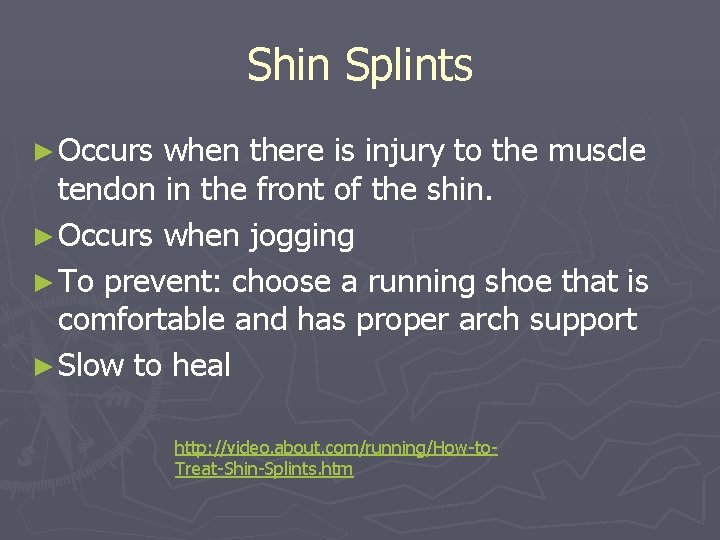 Shin Splints ► Occurs when there is injury to the muscle tendon in the