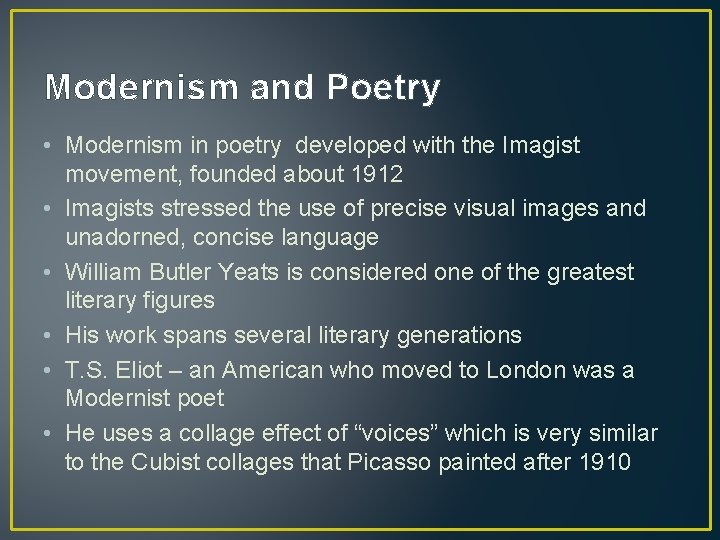 Modernism and Poetry • Modernism in poetry developed with the Imagist movement, founded about Modernism and Poetry • Modernism in poetry developed with the Imagist movement, founded about