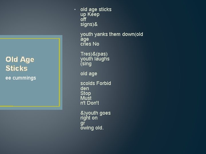 • old age sticks up Keep off signs)& youth yanks them down(old age • old age sticks up Keep off signs)& youth yanks them down(old age