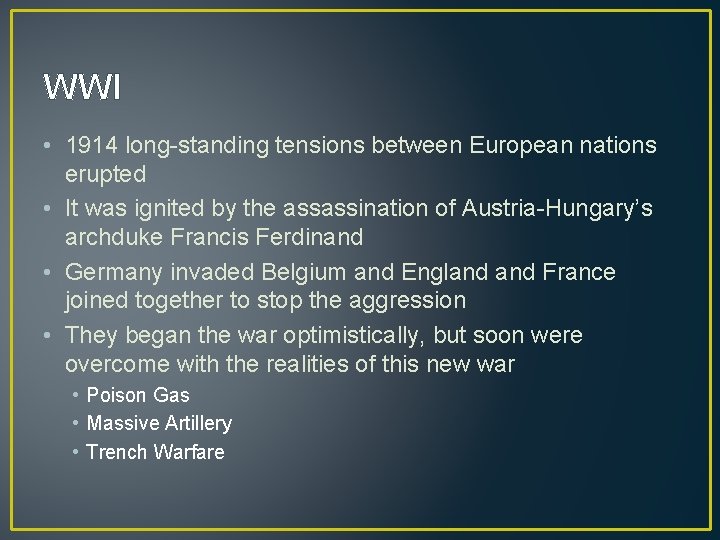 WWI • 1914 long-standing tensions between European nations erupted • It was ignited by WWI • 1914 long-standing tensions between European nations erupted • It was ignited by
