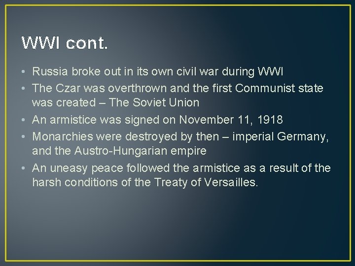 WWI cont. • Russia broke out in its own civil war during WWI • WWI cont. • Russia broke out in its own civil war during WWI •