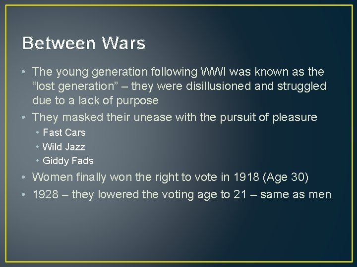 Between Wars • The young generation following WWI was known as the “lost generation” Between Wars • The young generation following WWI was known as the “lost generation”