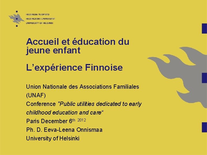 Accueil et éducation du jeune enfant L’expérience Finnoise Union Nationale des Associations Familiales (UNAF)