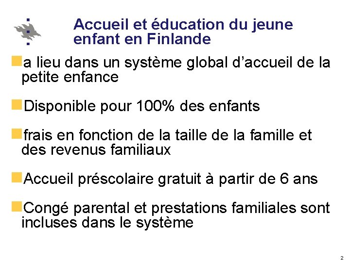 Accueil et éducation du jeune enfant en Finlande na lieu dans un système global